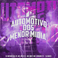 Automotivo dos Menor Mìdia - DJ MENOR DA ZO & MC JÃO 011 & MC MN & MC Lorranzs