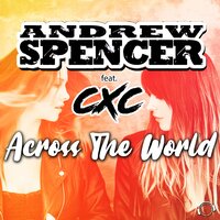 Across The World - Andrew Spencer & Cxc