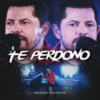 Te Perdono - Marcos Castelló Kaniche