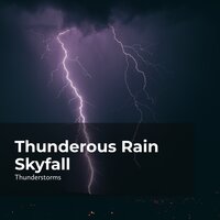 Thunder in Downpour - Sounds of Rain & Thunder Storms & Thunderstorms & Rain Thunderstorms