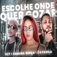 Escolhe Onde Quer Gozar - Czt & Samara Bença & Favela No Beat