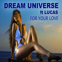 For Your Love - Lucas & Dream Universe