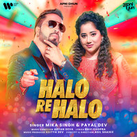 Halo Re Halo - Mika Singh & Payal Dev & Aditya Dev
