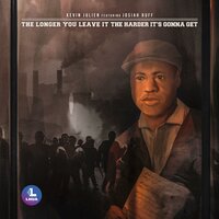 The Longer You Leave It the Harder It's Gonna Get - Kevin Julien & Josiah Ruff