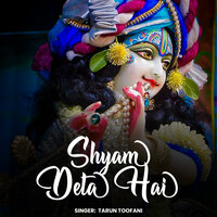 Shyam Deta Hai - Tarun Toofani