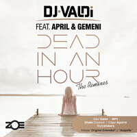 Dead in an Hour - DJ Valdi & Gemeni & April & April & Gemeni