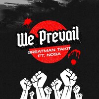We Prevail - Greatman Takit & Nosa