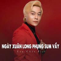 Ngày Xuân Long Phụng Sum Vầy - Lâm Chấn Kiệt