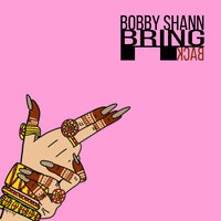 Bring It Back - BOBBY SHANN