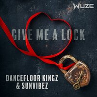 Give Me a Lock - Dancefloor Kingz & Sunvibez & Nick Unique