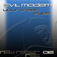 Your Green Eyes - Evil Modem
