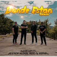 ¿ Donde Estan ? - Alexis Ldm & Bodyck Alexis & REIO & Astral