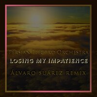 Losing My Impatience - Persian Electro Orchestra & Alvaro Suarez