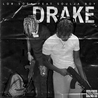 Drake - Lor Sosa & Soulja Boy