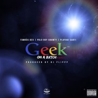 Geek on a Bitch - Famous Dex