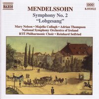 Symphony No. 2 in B-Flat Major, Op. 52, MWV A18, "Lobgesang" (Hymn of Praise): I. Allegretto un poco agitato - Majella Cullagh & Mary Nelson & Adrian Thompson & Феликс Мендельсон