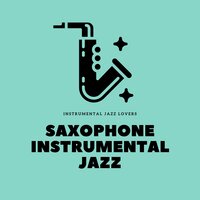 Saxo Jazz - Instrumental Jazz Lovers