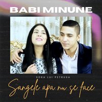 Sangele apa nu se face - Babi Minune & Sora lui Petrusa