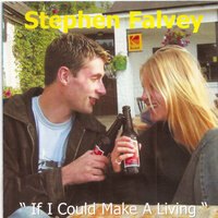 If I Could Make a Living - Stephen Falvey