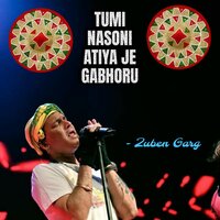 Tumi Nasoni Atiya Je Gabhoru - Zubeen Garg