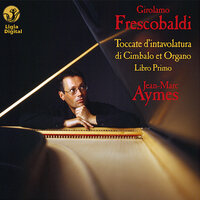 Toccate d'intavolatura di cimbalo et organo, partite di diverse arie et corrente, balletti, ciaccone, passacagli: Capriccio del Soggetto scritto sopra l'Aria di Ruggiero, F 2.30 - Jean-Marc Aymes