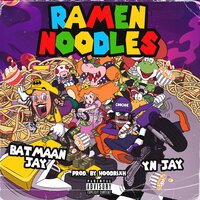 Ramen Noodles - Batmaan Jay & YN Jay