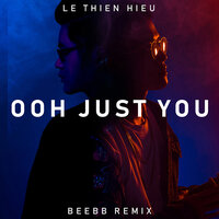 Ooh Just You - Lê Thiện Hiếu & BeeBB