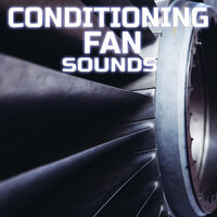 Conditioning Fan Sounds - Everyday Sounds & Universal Soundscapes & Universal White Noise Soundscapes & Meditation Therapy & Universal Nature Soundscapes & Sleeping Sounds