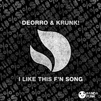 I Like This F’n Song - Deorro & Krunk!