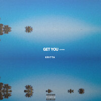 Get You - Kritta