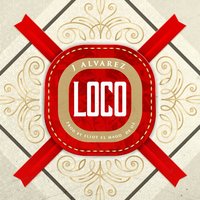 Loco - J Alvarez