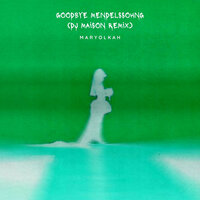 Goodbye Mendelssohng - Maryolkah & Dj Maison