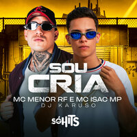 Sou Cria - Mc Menor RF & MC Isac Mp & Dj Karuso
