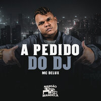A Pedido do Dj - MC Delux & DJ Bill & DJ Paulo Mix