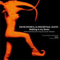 Walking In My Shoes - David Divine & La Rocket & Alove
