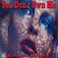 You Don't Own Me - Estelle Brand