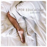 Por Educación - Juan Carlos Lax