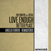Love Enough 'Better Place' - Foo Funkers & Becka & Angelo Ferreri