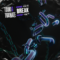 Break - TSUKI & Toxinate