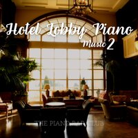 Hotel Lobby Piano Music 2 - The Piano Bar Club