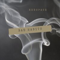 Bad Habits - Redspace