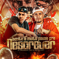 Bonita É Muito Pouco para Descrever - Dj Bruninho PZS & DJ Mano Lost