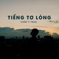 Tiếng Tơ Lòng - H-Kray & Truzg & HHD & Minh Khôn