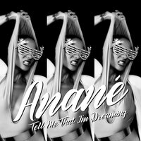 Tell Me That I'm Dreaming - Anané & Mike Dunn