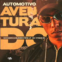 Automotivo Aventurado - DJ Colombo & DJ Erik JP & Mc Vitinho Zs & DJ MAVICC