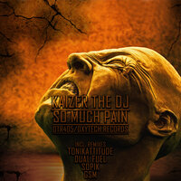 So Much Pain - Kaizer the Dj