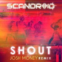 Shout - Scandroid