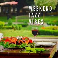 Relaxed Dinner Party Jazz - Weekend Dinner Jazz
