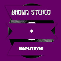 Kaputeyni - Brown Stereo