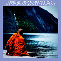 Tibet Relaxation - Yoga Radiance & Tibetan Meditation Music & Tibetan Monks